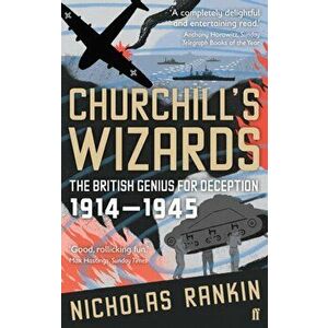 Churchill's Wizards. The British Genius for Deception 1914-1945, Paperback - Nicholas Rankin imagine
