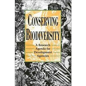 Conserving Biodiversity. A Research Agenda for Development Agencies, Paperback - *** imagine
