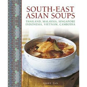 South - East Asian Soups, Hardback - Terry Tan imagine
