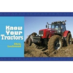 Know Your Tractors, Paperback - Chris Lockwood imagine