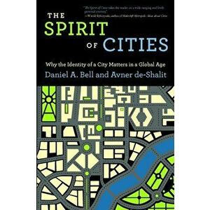 Spirit of Cities. Why the Identity of a City Matters in a Global Age, Paperback - Avner De-Shalit imagine