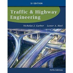 Traffic and Highway Engineering, SI Edition, Paperback - Lester A. Hoel imagine