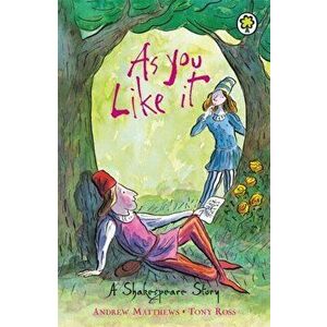 Shakespeare Story: As You Like It, Paperback - Andrew Matthews imagine