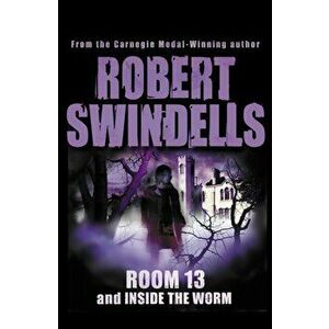 Room 13 And Inside The Worm, Paperback - Robert Swindells imagine