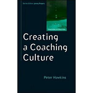 Creating a Coaching Culture, Paperback - Peter Hawkins imagine