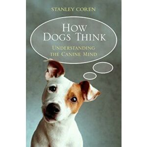 How Dogs Think, Paperback - Stanley Coren imagine
