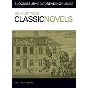100 Must-read Classic Novels, Paperback - Nick Rennison imagine