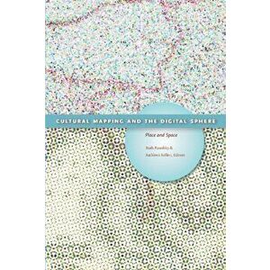Cultural Mapping and the Digital Sphere. Place and Space, Paperback - *** imagine