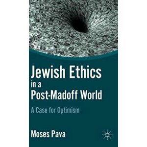 Jewish Ethics in a Post-Madoff World. A Case for Optimism, Hardback - M. Pava imagine