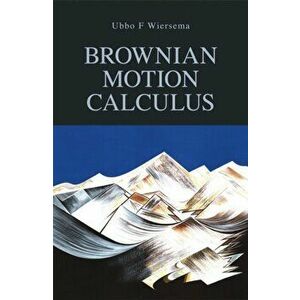 Brownian Motion Calculus, Paperback - Ubbo F. Wiersema imagine