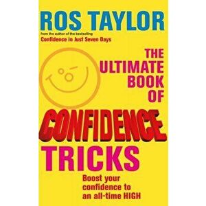 Ultimate Book Of Confidence Tricks. Boost your confidence to an all time high, Paperback - Ros Taylor imagine