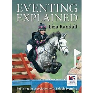 Eventing Explained, Hardback - Liza Randall imagine