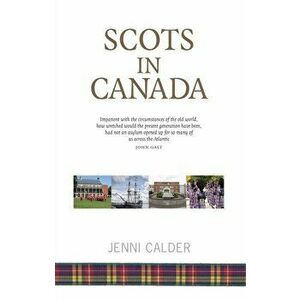 Scots in Canada, Paperback - Jenni Calder imagine