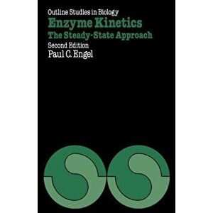 Enzyme Kinetics. The Steady-State Approach, Paperback - Paul C. Engel imagine
