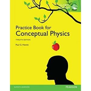 Practice Book for Conceptual Physics, Global Edition, Paperback - Paul G. Hewitt imagine