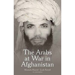 Arabs at War in Afghanistan, Hardback - Leah Farrall imagine