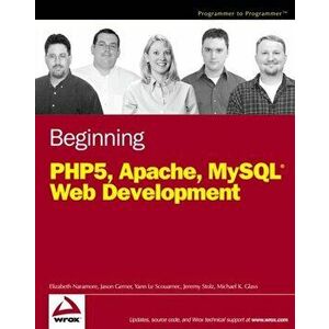 Beginning PHP5, Apache, and MySQL Web Development, Paperback - Gary Mailer imagine