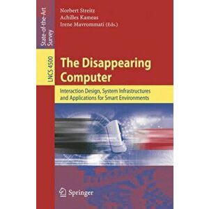 Disappearing Computer. Interaction Design, System Infrastructures and Applications for Smart Environments, Paperback - *** imagine