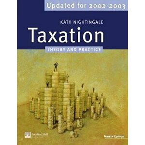 Taxation. Theory and Practice Updated for 2002-2003, Paperback - Kath Nightingale imagine