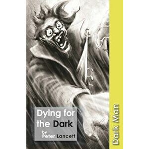 Dying for the Dark. Set Three, Paperback - Peter Lancett imagine