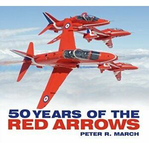 50 years of the Red Arrows, Paperback - Peter R. March imagine