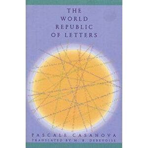 World Republic of Letters, Paperback - Pascale Casanova imagine