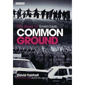 Common Ground. The Story of Greenham, Hardback - David Fairhall imagine