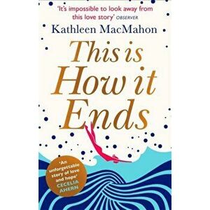 This Is How It Ends, Paperback - Kathleen MacMahon imagine