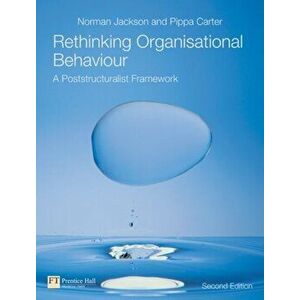 Rethinking Organisational Behaviour. A Post-Structuralist Framework, Paperback - Pippa Carter imagine