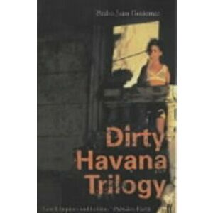 Dirty Havana Trilogy, Paperback - Pedro Juan Gutierrez imagine