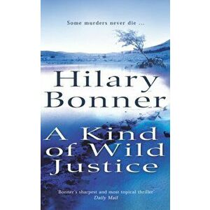 Kind Of Wild Justice, Paperback - Hilary Bonner imagine