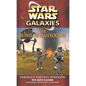 Star Wars: Galaxies - The Ruins of Dantooine, Paperback - Voronica Whitney-Robinson imagine