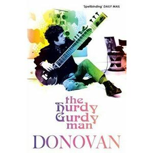 Hurdy Gurdy Man, Paperback - Donovan Leitch imagine