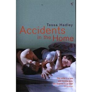 Accidents in the Home, Paperback - Tessa Hadley imagine