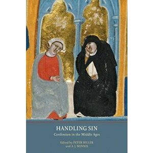 Handling Sin - Confession in the Middle Ages, Paperback - Alastair J. Minnis imagine