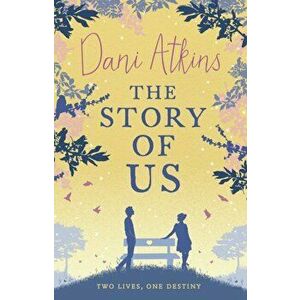 Story Of Us, Paperback - Dani Atkins imagine