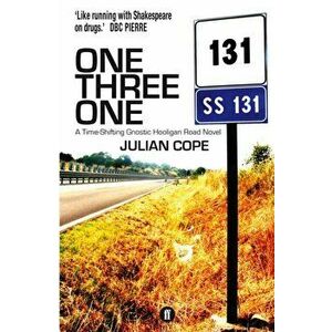 One Three One. A Time-Shifting Gnostic Hooligan Road Novel, Paperback - Julian Cope imagine