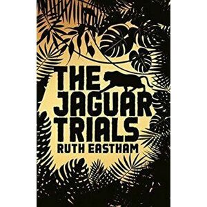 Jaguar Trials, Paperback - Ruth Eastham imagine