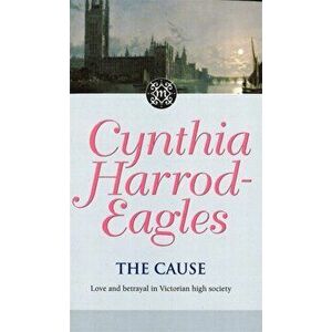 Cause. The Morland Dynasty, Book 23, Paperback - Cynthia Harrod-Eagles imagine