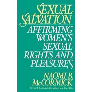 Sexual Salvation. Affirming Women's Sexual Rights and Pleasures, Hardback - Naomi B. McCormick imagine