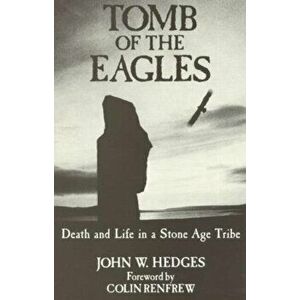 Tomb of the Eagles. Death and Life in a Stone Age Tribe, Paperback - John W. Hedges imagine