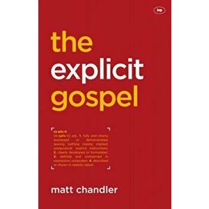 Explicit Gospel, Paperback - Matt Chandler imagine