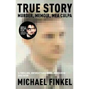 True Story, Paperback - Michael Finkel imagine