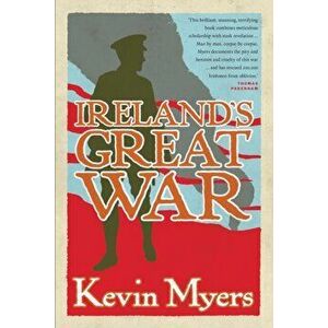 Ireland's Great War, Paperback - Kevin Myers imagine