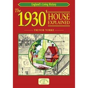 1930s House Explained, Paperback - Trevor Yorke imagine