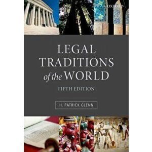 Legal Traditions of the World. Sustainable diversity in law, Paperback - H. Patrick (Peter M Laing Professor of Law at McGill University, Montreal) Gl imagine