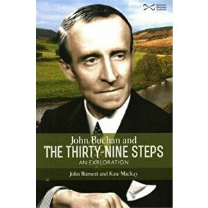 John Buchan and the Thirty-nine Steps. an Exploration, Paperback - Kate Mackay imagine