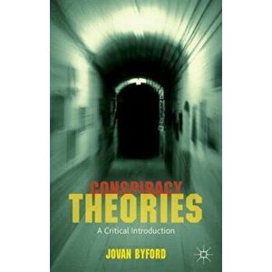 Conspiracy Theories. A Critical Introduction, Paperback - J. Byford imagine