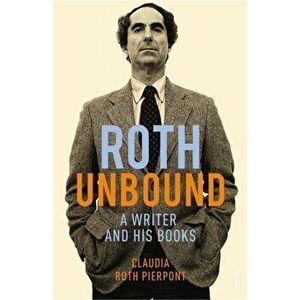 Roth Unbound, Paperback - Claudia Roth Pierpont imagine