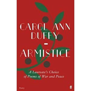 Armistice. A Laureate's Choice of Poems of War and Peace, Hardback - Carol Ann Duffy imagine
